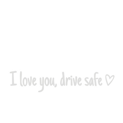 I Love You Drive Safe Car Rearview Mirror Decal