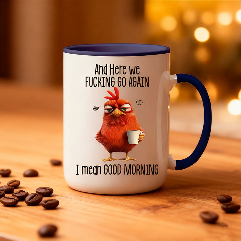 Grumpy Chicken "Good Morning" Sarcastic Mug